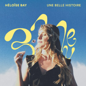 Héloise Bay - Pre-order &quot;Une belle histoire&quot; album